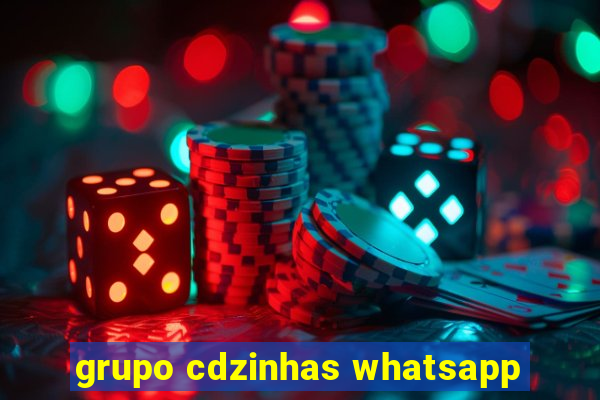 grupo cdzinhas whatsapp